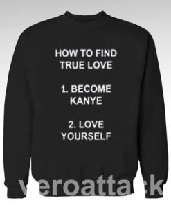 How to Find True Love Unisex Sweatshirts