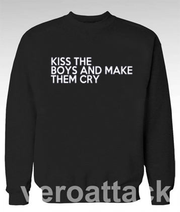 Kiss The Boys And Make Them Cry Unisex Sweatshirts