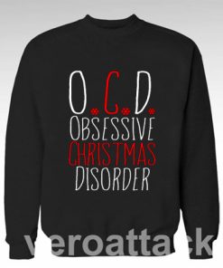 OCD Obsessive Christmas Disorder Unisex Sweatshirts