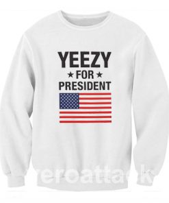 Yeezy For President 2 Unisex Sweatshirts
