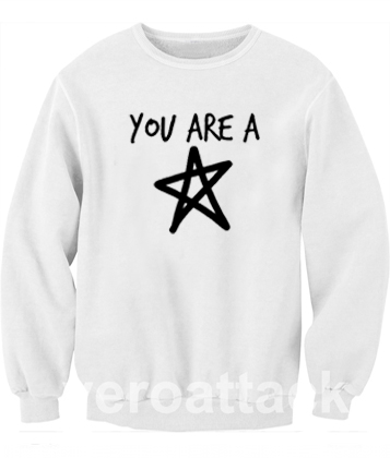 You Are A Star Unisex Sweatshirts