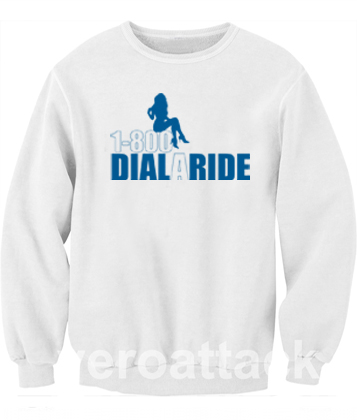 1-800-dial A Ride Unisex Sweatshirts