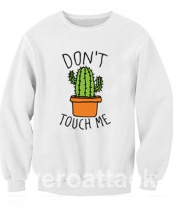 Don't Touch Me Cactus Unisex Sweatshirts