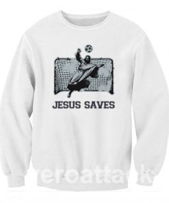 Jesus Saves funny Unisex Sweatshirts