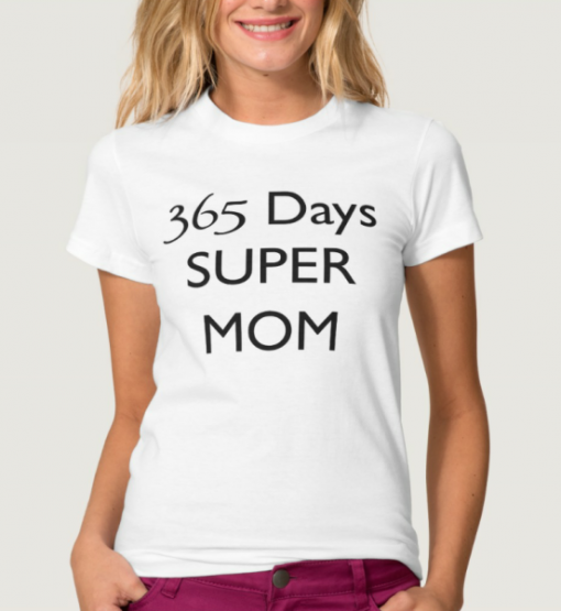 365 days super mom TShirt quote Size S,M,L,XL,2XL,3XL,4XL,5XL