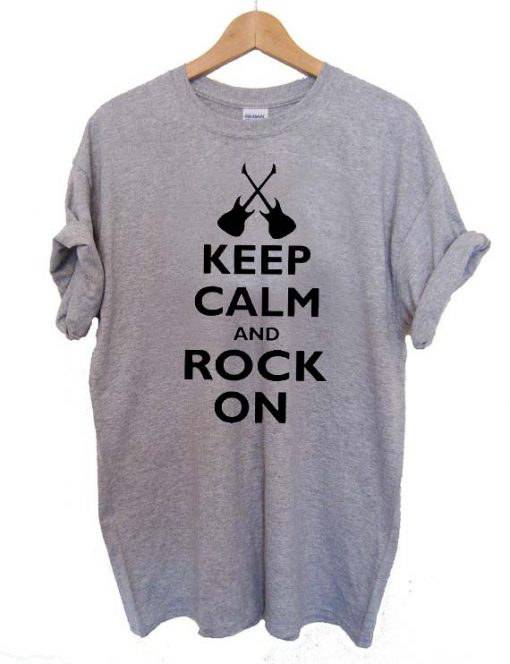 Keep Calm And Rock On T Shirt Size S,M,L,XL,2XL,3XL