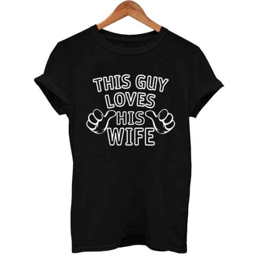 This Guy Loves His Wife T Shirt Size S,M,L,XL,2XL,3XL