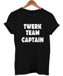 Twerk Team Captain T Shirt Size S,M,L,XL,2XL,3XL