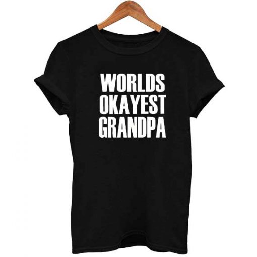 Worlds Okayest Grandpa T Shirt Size S,M,L,XL,2XL,3XL