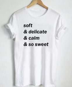 Soft delicate calm so sweet T Shirt