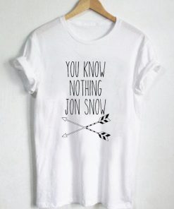 You know nothing jon snow T Shirt Size S,M,L,XL,2XL,3XL