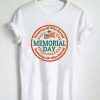 memorial day honoring T Shirt Size S,M,L,XL,2XL,3XL