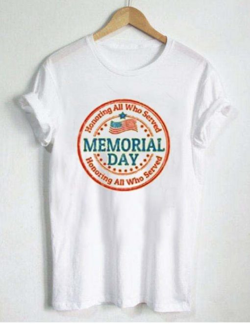 memorial day honoring T Shirt Size S,M,L,XL,2XL,3XL