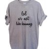 lol ur not luke hemmings T Shirt Size S,M,L,XL,2XL,3XL