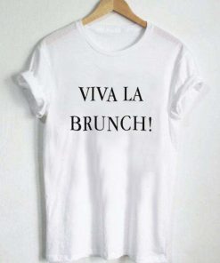 viva la brunch T Shirt Size S,M,L,XL,2XL,3XL