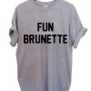 fun brunette T Shirt Size XS,S,M,L,XL,2XL,3XL