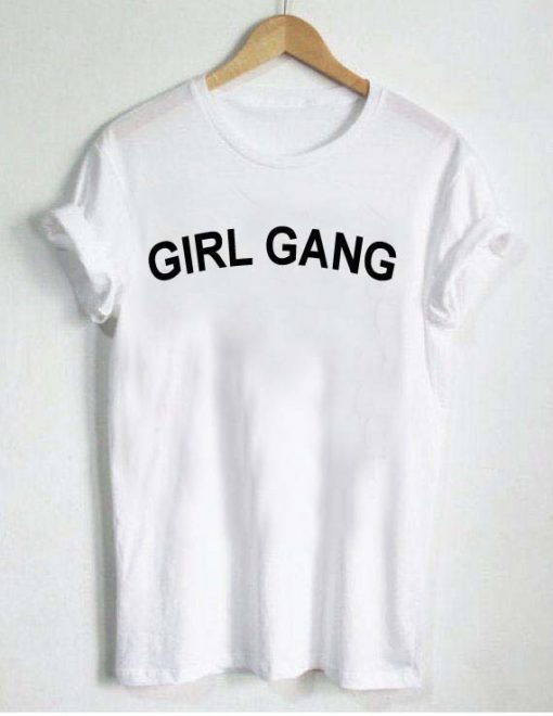 Girl gang T Shirt Size S,M,L,XL,2XL,3XL