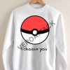 pokemon i choose you Unisex Sweatshirts