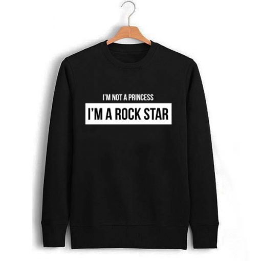 i'm not a princess i'm a rock star Unisex Sweatshirts
