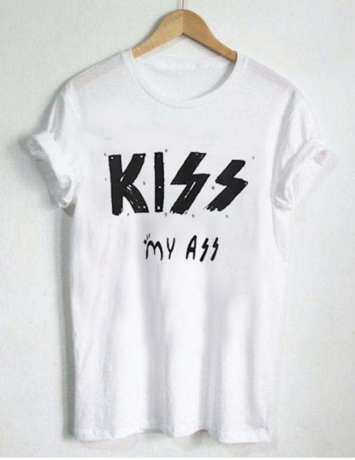 kiss my ass T Shirt Size S,M,L,XL,2XL,3XL