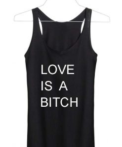 love is a bitch Adult tank top men and women