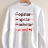 popstar rockstar lonestar Unisex Sweatshirts