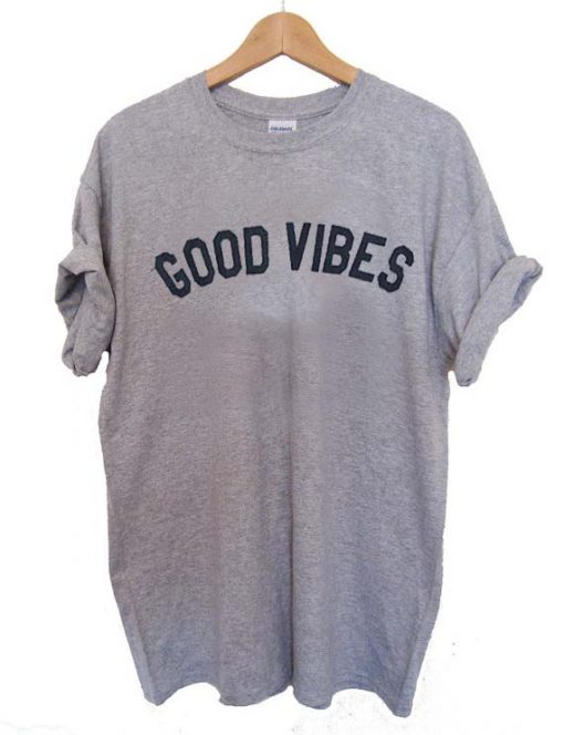 good vibes T Shirt Size XS,S,M,L,XL,2XL,3XL