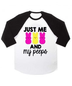 just me and my peeps raglan unisex tee shirt for adult men and women