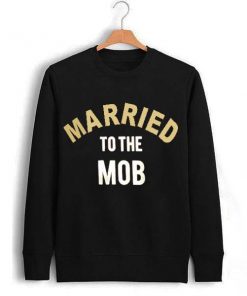 married to the mob Unisex Sweatshirts