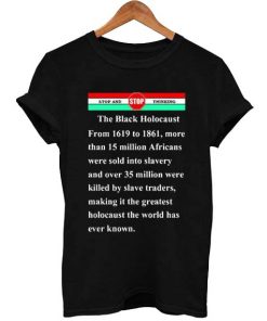 the black holocaust T Shirt Size XS,S,M,L,XL,2XL,3XL