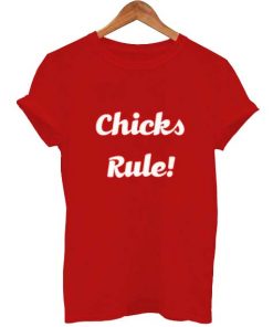 chicks rule T Shirt Size XS,S,M,L,XL,2XL,3XL