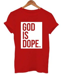 God is dope T Shirt Size XS,S,M,L,XL,2XL,3XL