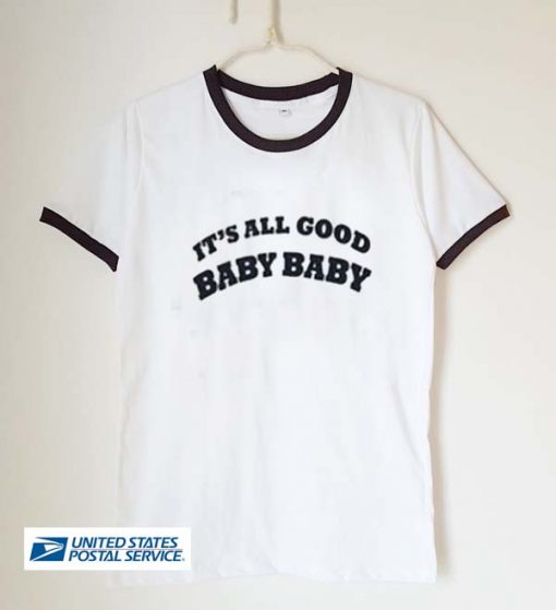 it's all good baby baby unisex ringer tshirt