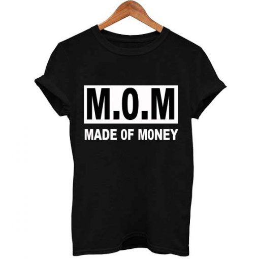 mom made of money T Shirt Size XS,S,M,L,XL,2XL,3XL