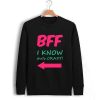 BFF i know she's crazy Unisex Sweatshirts