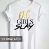 DC girls slay T Shirt Size XS,S,M,L,XL,2XL,3XL