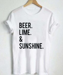 beer lime and sunshine T Shirt Size XS,S,M,L,XL,2XL,3XL
