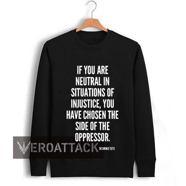 if you are neutral in situations quote Unisex Sweatshirts