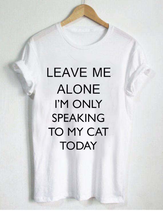 leave me alone i'm only speaking quote T Shirt Size XS,S,M,L,XL,2XL,3XL