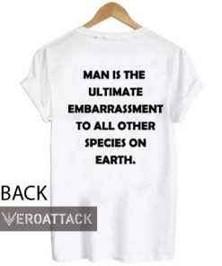 man is the ultimate embarrassment T Shirt Size XS,S,M,L,XL,2XL,3XL