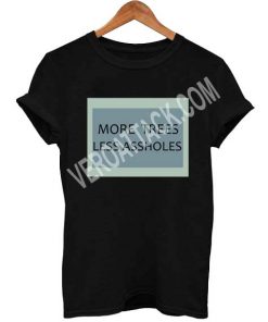 more tress less assholes T Shirt Size XS,S,M,L,XL,2XL,3XL