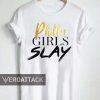 philly girls slay T Shirt Size XS,S,M,L,XL,2XL,3XL