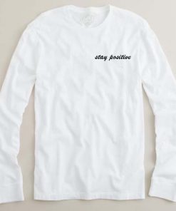 stay positive adult Long sleeve T Shirt