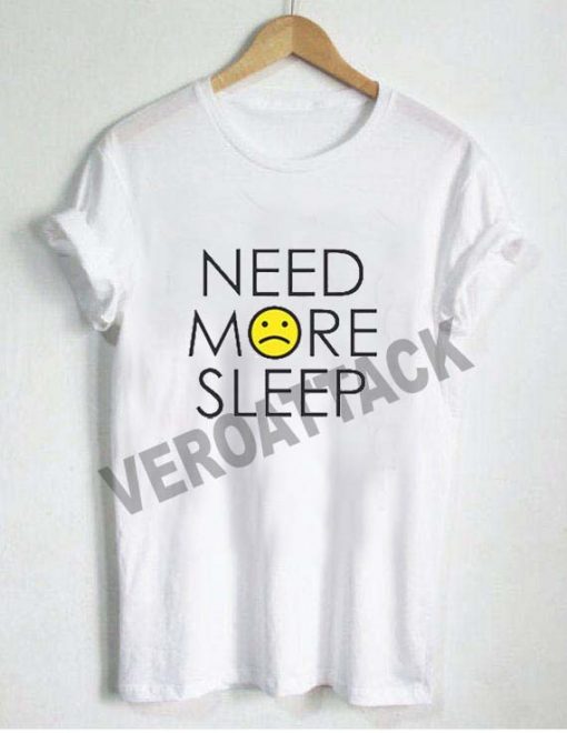 need more sleep sad emoji T Shirt Size XS,S,M,L,XL,2XL,3XL