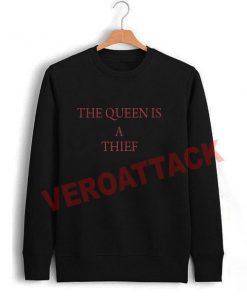 the queen is a thief Unisex Sweatshirts