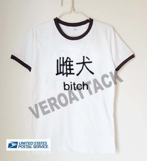 bitch japanese unisex ringer tshirt available size S,M,L,XL,2XL,3XL
