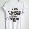 i'm not a gynecologist quote T Shirt Size XS,S,M,L,XL,2XL,3XL