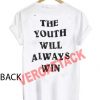 the youth will always win T Shirt Size XS,S,M,L,XL,2XL,3XL