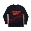 too much sauce adult Long sleeve T Shirt