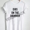 dibs on the drummer T Shirt Size XS,S,M,L,XL,2XL,3XL
